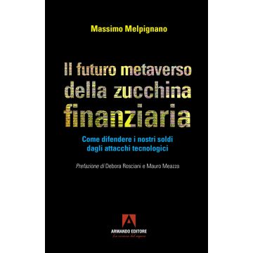 Il futuro metaverso della zucchina finanziaria. Come difendere i nostri soldi dagli attacchi tecnologici