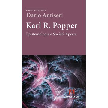 Karl R. Popper. Epistemologia e società aperta