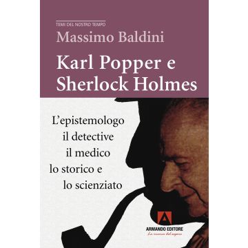 Karl Popper e Sherlock Holmes. L'epistemologo, il detective, il medico, lo storico e lo scienziato