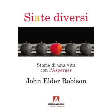 Siate diversi. Storie di una vita con l'Asperger