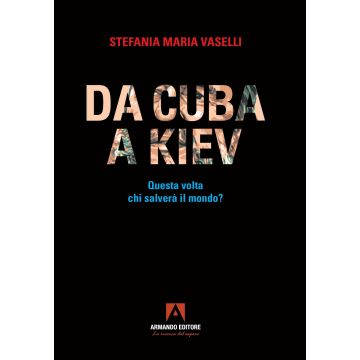 Da Cuba a Kiev. Questa volta chi salverà il mondo?