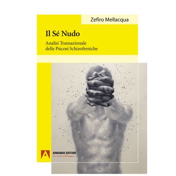 Il sé nudo: Analisi transazionale delle psicosi schizofreniche