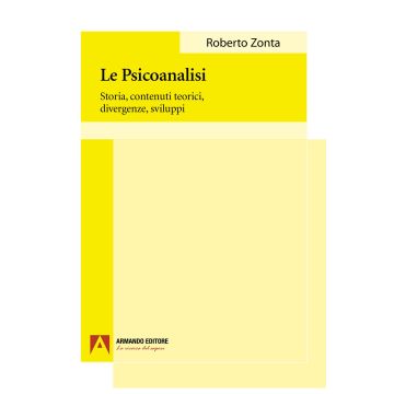 La psicoanalisi. Storia, contenuti teorici, divergenze, sviluppi