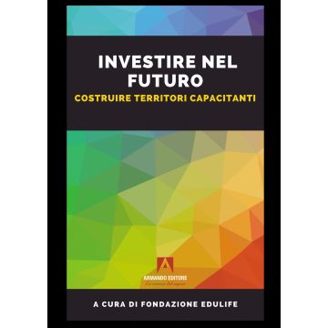 Investire nel futuro. Costruire territori capacitanti