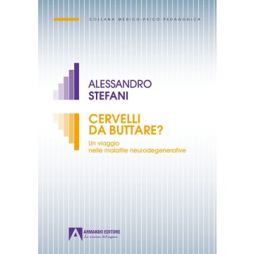 Cervelli da buttare. Un viaggio nelle malattie neurodegenerative