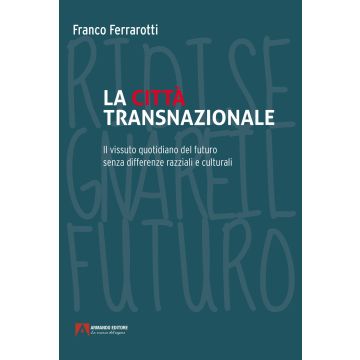 La città transnazionale. Il vissuto quotidiano del futuro senza differenze razziali e culturali