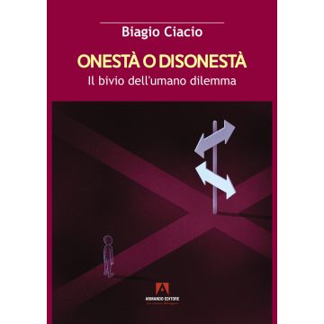 Onestà o disonestà. Il bivio dell'umano dilemma