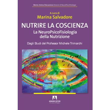 Nutrire la coscienza. La neuropsicofisiologia della nutrizione