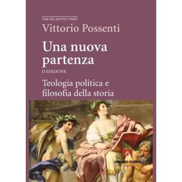 Una nuova partenza. Teologia politica e filosofia della storia. Nuova ediz.