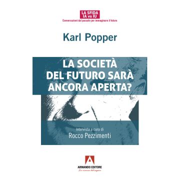 Karl Popper. La società del futuro sarà ancora aperta?