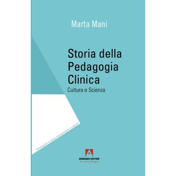 Storia della pedagogia clinica. Cultura e scienza