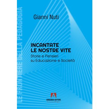 Incantate le nostre vite. Storie e pensieri su educazione e società