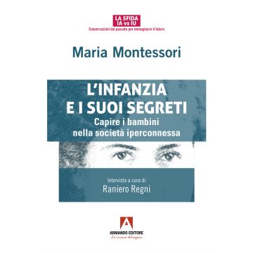 L'infanzia e suoi segreti. Capire i bambini nella società iperconnessa