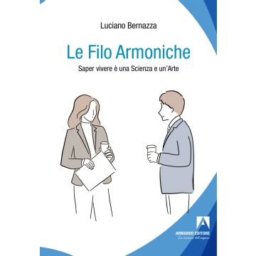 Le filo armoniche. Saper vivere è una scienza e un'arte