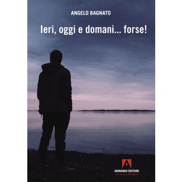 Ieri, oggi e domani... forse!