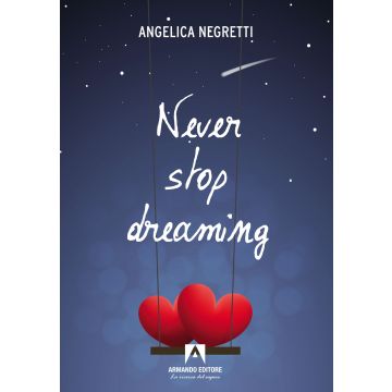 Never stop dreaming. Ediz. italiana