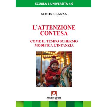 L'attenzione contesa. Come il tempo schermo modifica l'infanzia