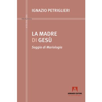 La madre di Gesù. Saggio di Mariologia