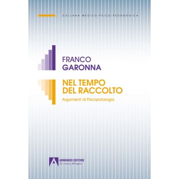 Nel tempo del raccolto. Argomenti di psicopatologia