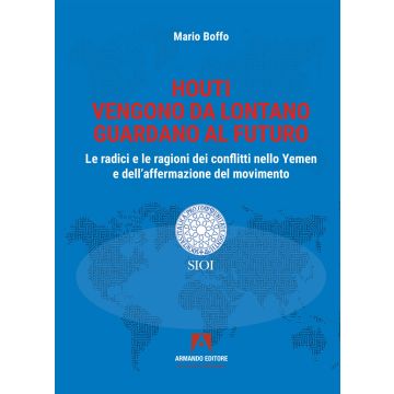 Houti. Vengono da lontano, guardano al futuro