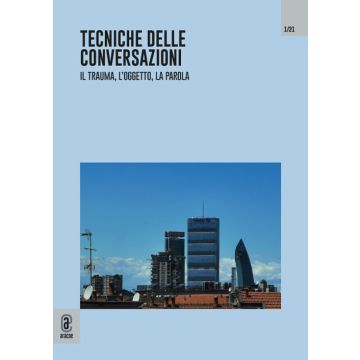 Tecniche delle conversazioni. Il trauma, l'oggetto, la parola (2021). Vol. 1