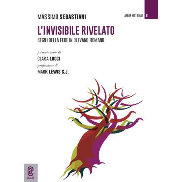 L'invisibile rivelato. Segni della fede in Olevano Romano