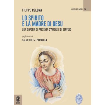 Lo Spirito e la Madre di Gesù. Una sinfonia di presenza d'amore e di servizio