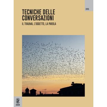 Tecniche delle conversazioni. Il trauma, l'oggetto, la parola (2021). Vol. 2
