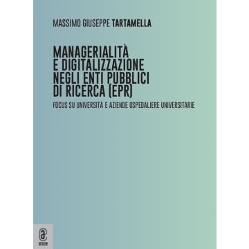 Managerialità e digitalizzazione negli enti pubblici di ricerca (EPR). Focus su università e aziende ospedaliere universitarie