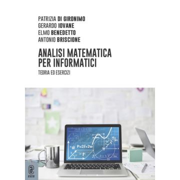 Analisi matematica per informatici. Teoria ed esercizi