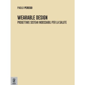 Wearable design. Progettare sistemi indossabili per la salute