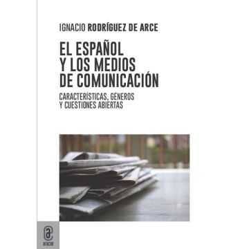 El español y los medios de comunicación. Características, géneros y cuestiones abiertas