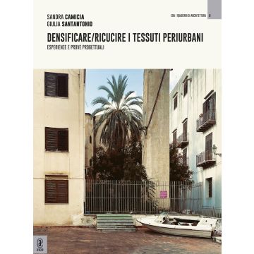 Densificare/ricucire i tessuti periurbani. Esperienze e prove progettuali