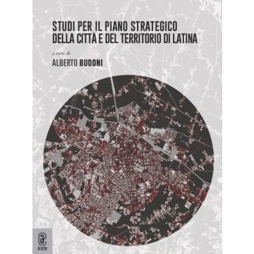 Studi per il piano strategico della città e del territorio di Latina