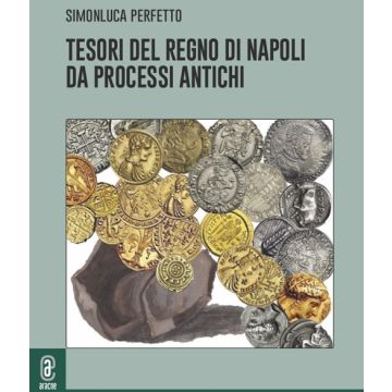 Tesori del Regno di Napoli da processi antichi