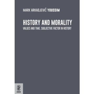 History and morality. Values and time. Subjective factor in history
