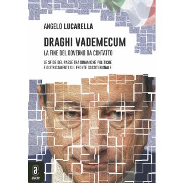 Draghi vademecum. La fine del governo da contatto. Le sfide del Paese tra dinamiche politiche e districamenti sul fronte costituzionale