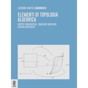 Elementi di topologia algebrica. Gruppo fondamentale, omologia singolare, algebra omologica