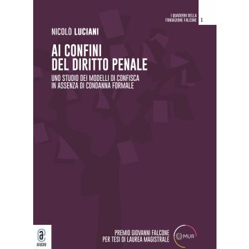 Ai confini del diritto penale. Uno studio dei modelli di confisca in assenza di condanna formale