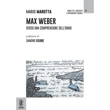 Max Weber. Verso una comprensione dell'uomo