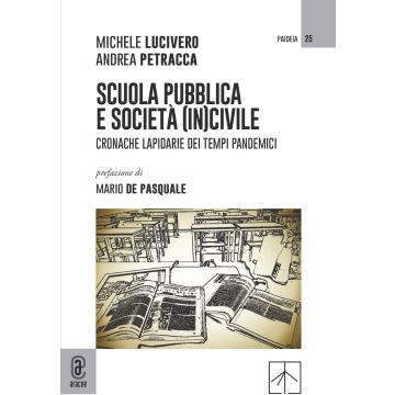 Scuola pubblica e società (in)civile. Cronache lapidarie dei tempi pandemici