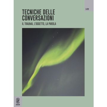 Tecniche delle conversazioni. Il trauma, l'oggetto, la parola (2022). Vol. 1: Aprile
