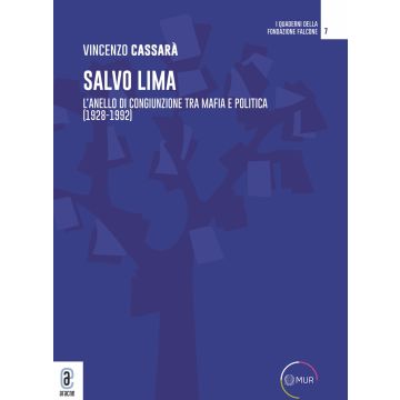 Salvo Lima. L'anello di congiunzione tra mafia e politica (1928-1992)