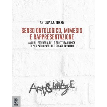 Senso ontologico, mimesis e rappresentazione. Analisi letteraria della scrittura filmica di Pier Paolo Pasolini e Cesare Zavattini
