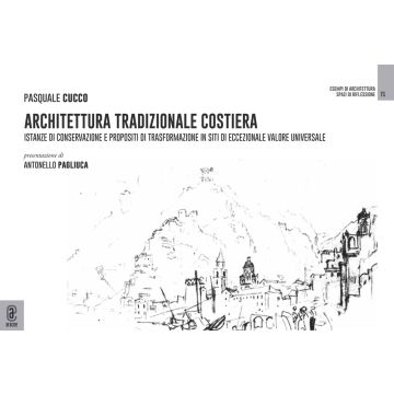 Architettura tradizionale costiera. Istanze di conservazione e propositi di trasformazione in siti di eccezionale valore universale