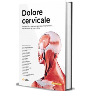 Dolore cervicale. Guida pratica alla valutazione e al trattamento del paziente con cervicalgia