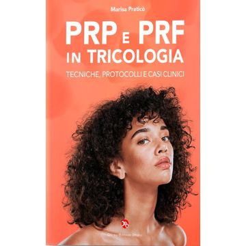 Prp e prf in tricologia. Tecniche, protocolli e casi clinici - Malattie dei capelli e del cuoio capelluto [Praticò Marisa - Officina Editoriale Firenze]