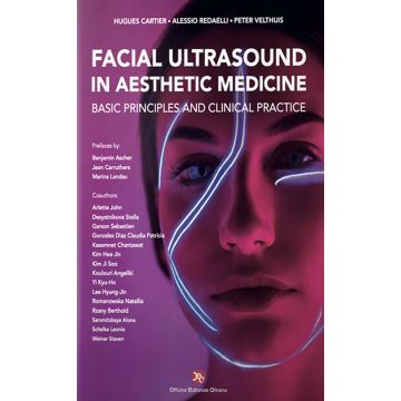 Facial ultrasound in aesthetic medicine. Basic principles and clinical practice  [Cartier Hugues;Redaelli Alessio;Velthuis Peter- Officina Editoriale Firenze]