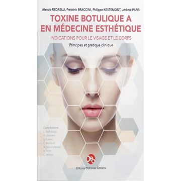 Toxine botulique a en médecine esthétique. Indications pour le visage et le corps  [Redaelli Alessio;Braccini Frédéric;Kestemont Philippe- Officina Editoriale Firenze]