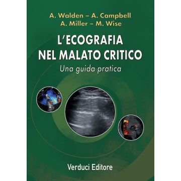 L'ecografia nel malato critico. Una guida pratica [Walden, Campbell, Miller  - Verduci]